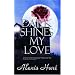 Dark Shines My Love