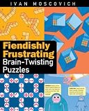 Fiendishly Frustrating Brain-Twisting Puzzles (1402718098) by Moscovich, Ivan
