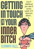 Getting in Touch with Your Inner Bitch, 2E