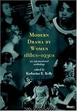  : Modern Drama By Women 1880s-1930s: An International Anthology