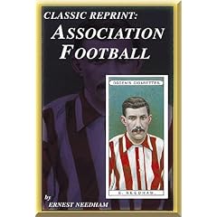 Association Football Ernest Needham (England and Sheffield United) (Classic Reprint)
