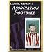 Association Football Ernest Needham (England and Sheffield United) (Classic Reprint)