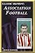 Association Football Ernest Needham (England and Sheffield United) (Classic Reprint)