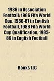 1986 in association football: 1986 FIFA World Cup, 1986-87 in English football, 1985-86 in English football