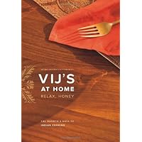 Vij's at Home: Relax, Honey: The Warmth and Ease of Indian Cooking