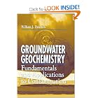 Groundwater Geochemistry: Fundamentals and Applications to Contamination by William J. Deutsch