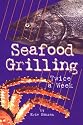 Seafood Grilling: Twice a Week