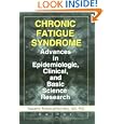 Chronic Fatigue Syndrome: Advances in Epidemiologic, Clinical, and Basic Science Research by Roberto Patarca Montero and Roberto Patarca-Montero