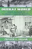 Dutras World: Wealth and Family in Nineteenth-Century Rio de Janeiro (Dialogos)