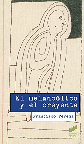 El melancólico y el creyente (Spanish Edition)