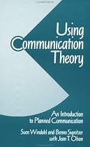 Using Communication Theory: An Introduction to Planned Communication