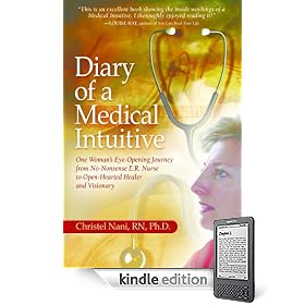 Diary of a Medical Intuitive: One Woman's Eye-Opening Journey from No-Nonsense ER Nurse to Open-Hearted Healer and Visionary