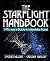 The Starflight Handbook: A Pioneer's Guide to Interstellar Travel (Wiley Science Editions)