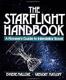 The Starflight Handbook: Pioneer's Guide to Interstellar Travel (Wiley Science Editions)