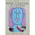 Bien, Gracias. Y Usted?/ Good, Thank You and You?