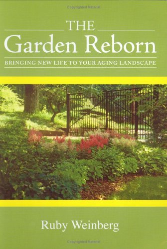 the garden reborn bringing new life to your aging landscape