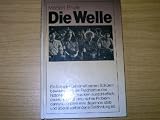 Die Welle - Bericht &uuml;ber einen Unterrichtsversuch, der zu weit ging - Morton Rhue