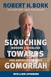 Slouching Towards Gomorrah: Modern Liberalism and American Decline