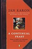 A Continual Feast
 Words of Comfort and Celebration
 Collected by Father Tim,
Jan Karon
