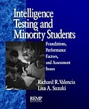 Intelligence Testing and Minority Students: Foundations, Performance Factors, and Assessment Issues (RACIAL ETHNIC MINORITY PSYCHOLOGY)