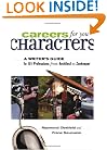 Careers for Your Characters: A Writer's Guide to 101 Professions from Architect to Zookeeper