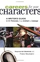 Careers for Your Characters: A Writers Guide to 101 Professions from Architect to Zookeeper