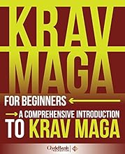 Krav Maga For Beginners: The Complete Beginner's Guide to Krav Maga