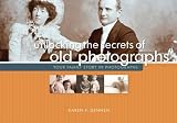 Unlocking the Secrets of Old Photographs: Your Family Story in Photographs