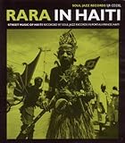 Rara in Haiti - Street Music of Haiti: Soul Jazz Records Presents