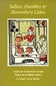 Sallets, Humbles & Shrewsbery Cakes: A Collection of Elizabethan Recipes Adapted for the Modern Kitchen