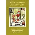 Sallets, Humbles & Shrewsbery Cakes: A Collection of Elizabethan Recipes Adapted for the Modern Kitchen