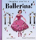 imagine You're A Ballerina (Imagine You're a...)