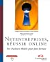 Net entreprises, r�ussir online : des business models pour faire fortune