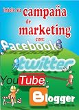 Inicie su Campaña de Marketing con Facebook, Twitter, YouTube y Blogger (Spanish Edition)