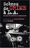 Scenes de crime a LA : 40 Ans d archives criminelles