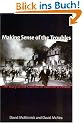 Making Sense of the Troubles: The Story of the Conflict in Northern Ireland