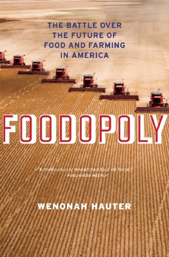 Foodopoly: The Battle Over the Future of Food and Farming in America