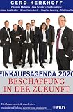 Produkt-Bild: Einkaufsagenda 2020: Beschaffung in der Zukunft - Wettbewerbsvorteile durch einen vision&auml;ren Einkauf sichern und ausbauen