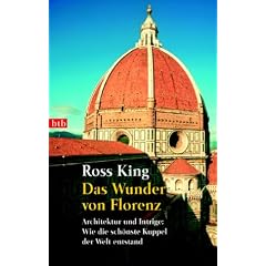 Das Wunder von Florenz: Architektur und Intrige: Wie die sch�nste Kuppel der Welt entstand