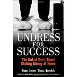 Undress for Success: The Naked Truth about Making Money at Homeby Kate Lister