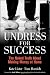 Undress for Success: The Naked Truth about Making Money at Home