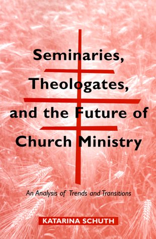 Seminaries, Theologates, and the Future of Church Ministry: An Analysis of Trends and Transitions (Theology) under Seminary in The Books Store