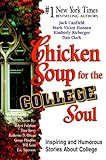 Chicken Soup for the College Soul: Inspiring and Humorous Stories for College Students (Chicken Soup for the Soul)