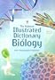 The Usborne Illustrated Dictionary of Biology (Illustrated Dictionaries)