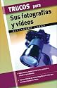Trucos para sus fotografias y videos (Trucos series)