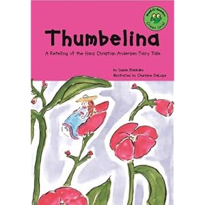 Thumbelina: A Retelling of the Hans Christian Andersen Fairy Tale (Read-It! Readers) by Susan Blackaby, Hans Christian Andersen, and Charlene Delage