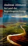 Im Land der Regenbogenschlange: Unterwegs in Australien - Andreas Altmann