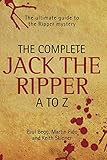 The complete Jack the Ripper A to Z