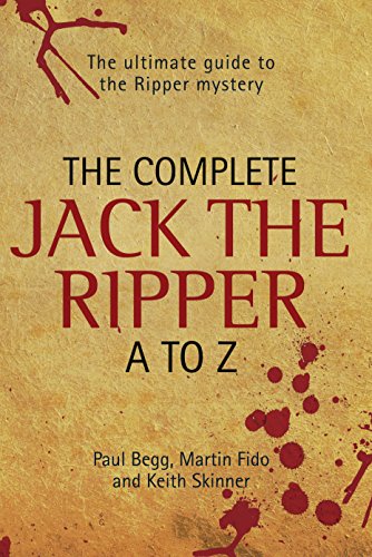 the complete jack the ripper a z the ultimate guide to the ripper mystery