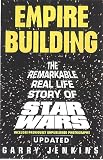 Empire Building: The Remarkable, Real-Life Story of Star Wars